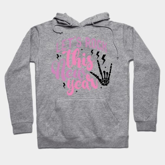 Let's Rock This New Year Hoodie by MZeeDesigns